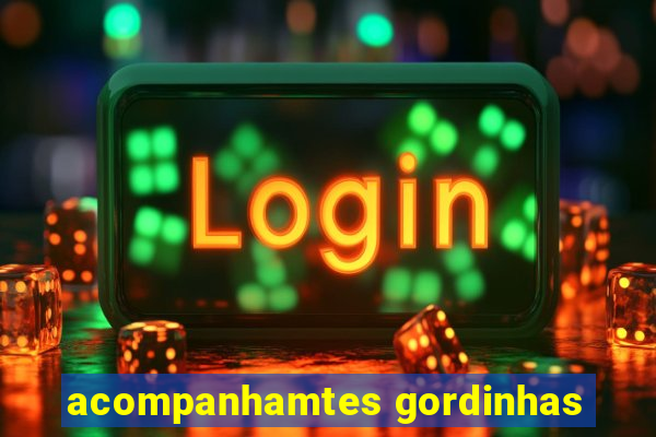 acompanhamtes gordinhas